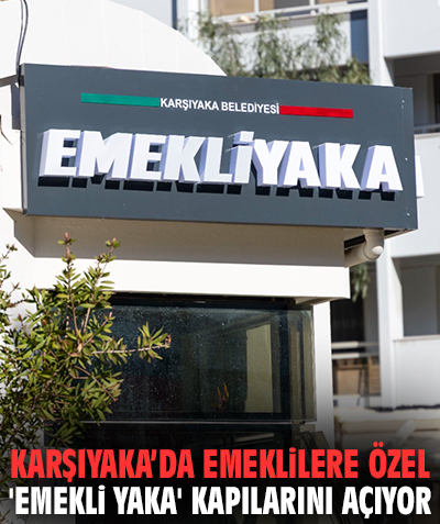 Karşıyaka’da emeklilere özel 'Emekli Yaka' kapılarını açıyor