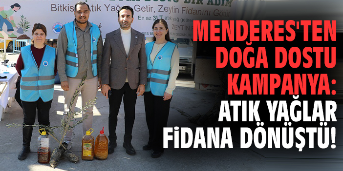 Menderes'ten doğa dostu kampanya: Atık yağlar fidana dönüştü!