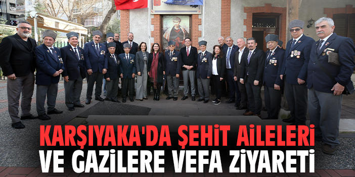 Karşıyaka'da şehit aileleri ve gazilere vefa ziyareti