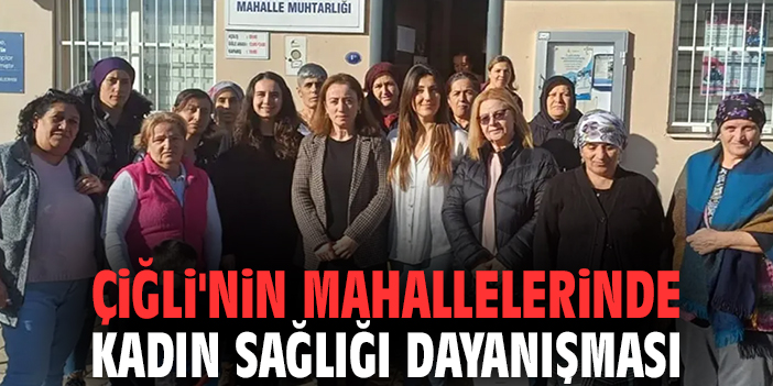 Çiğli'nin mahallelerinde kadın sağlığı dayanışması
