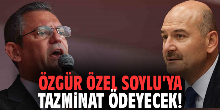 Özgür Özel Soylu'ya Tazminat Ödeyecek!