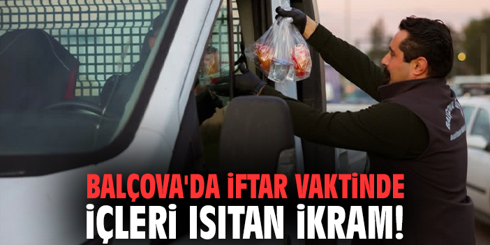 Balçova'da iftar vaktinde içleri ısıtan ikram!