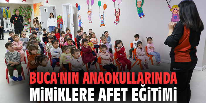 Buca'nın anaokullarında miniklere afet eğitimi