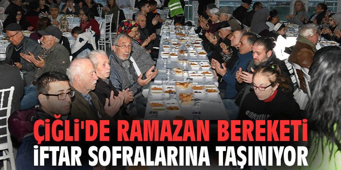 Çiğli'de Ramazan bereketi iftar sofralarına taşınıyor