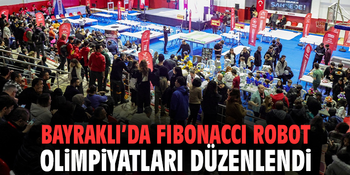 Fibonacci Uluslararası Robot Olimpiyatları Bayraklı’da Düzenlendi