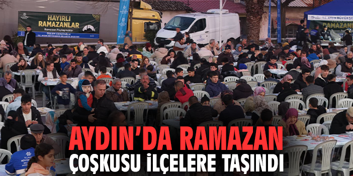 Aydın’da Ramazan Coşkusu İlçelere Taşındı