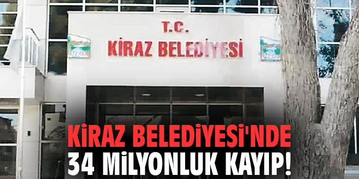 Kiraz Belediyesi'nde 34 milyonluk kayıp!