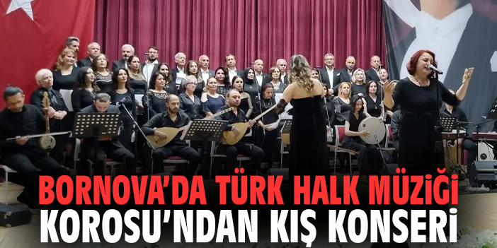 Bornova’da Türk Halk Müziği Korosu Kış Konseri