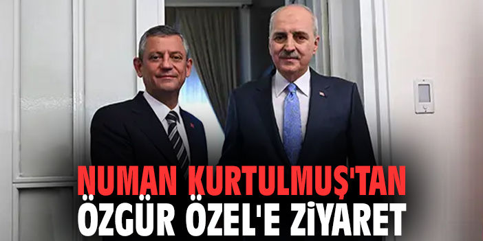 Numan Kurtulmuş'tan Özgür Özel'e Ziyaret