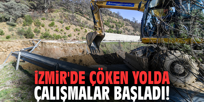 İzmir'de çöken yolda çalışmalar başladı