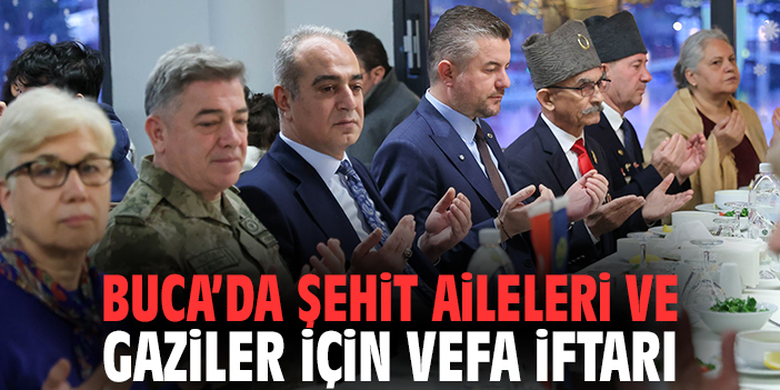 Buca’da şehit aileleri ve gaziler için vefa iftarı