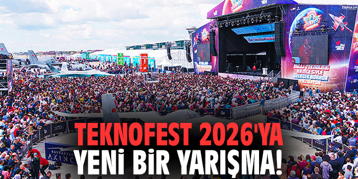 TEKNOFEST 2026'ya yeni bir yarışma!