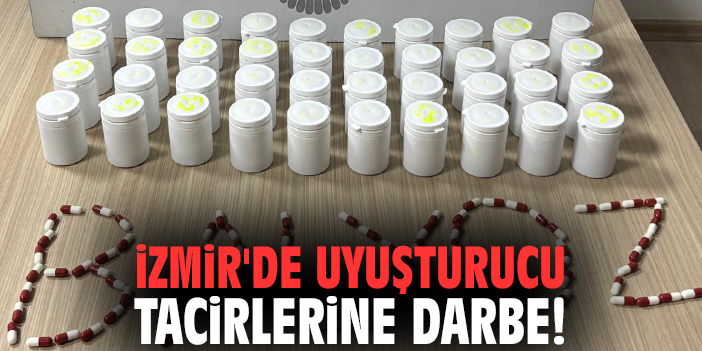 İzmir'de uyuşturucu tacirlerine darbe!