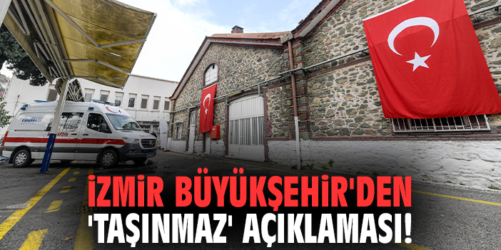 İzmir Büyükşehir'den 'taşınmaz' açıklaması!