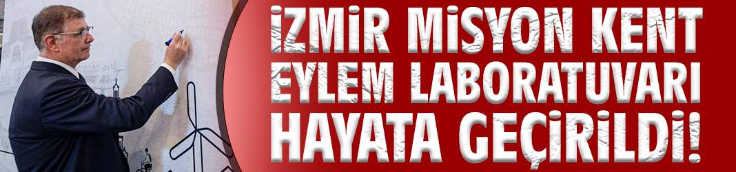 İzmir Misyon Kent Eylem Laboratuvarı hayata geçirildi!