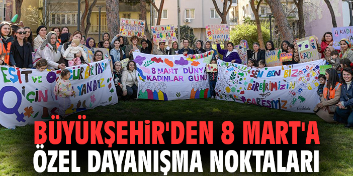 İzmir Büyükşehir'den 8 Mart'a Özel Dayanışma Noktaları