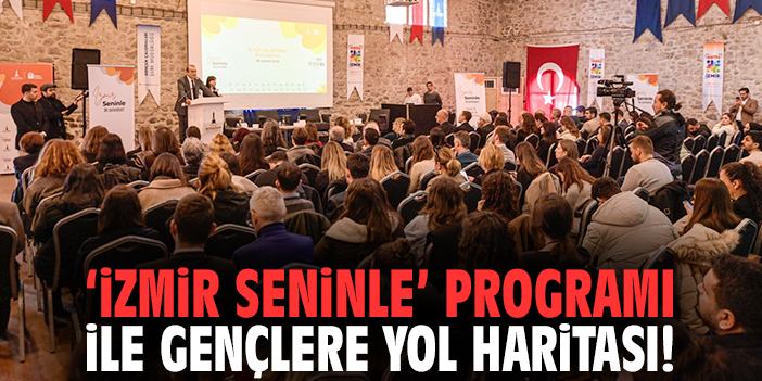 İzmir Seninle Programı ile gençlere yol haritası!
