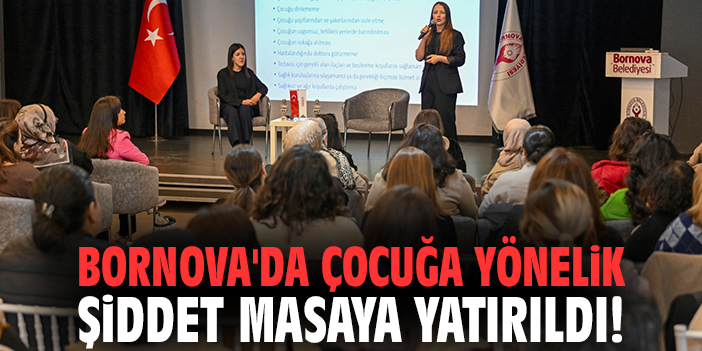 Bornova'da çocuğa yönelik şiddet masaya yatırıldı!