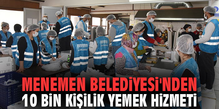Menemen Belediyesi'nden 10 bin kişilik yemek hizmeti