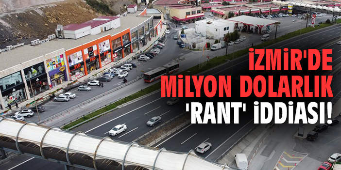 İzmir'de milyon dolarlık 'rant' iddiası!