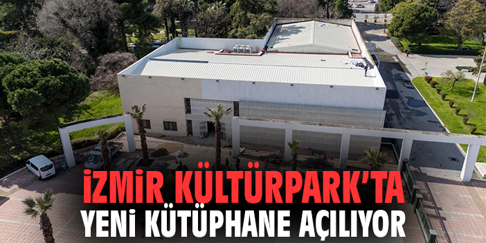 İzmir Kültürpark’ta Yeni Kütüphane Açılıyor