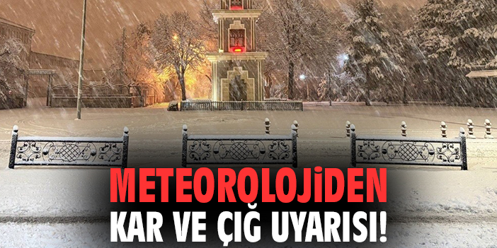 Meteorolojiden kar ve çığ uyarısı!