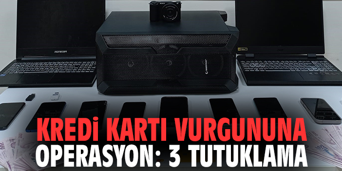 Kredi Kartı Vurgununa Operasyon: 3 Tutuklama