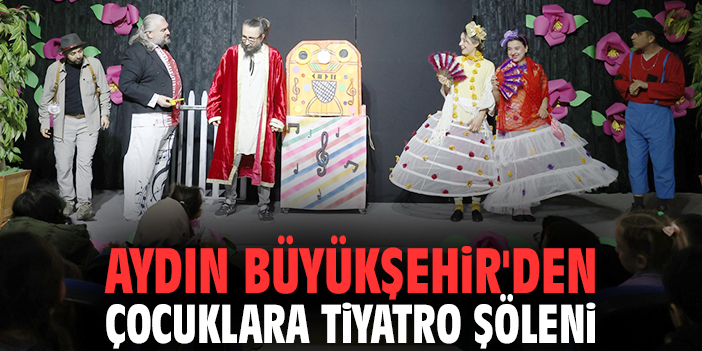 Aydın Büyükşehir'den çocuklara tiyatro şöleni