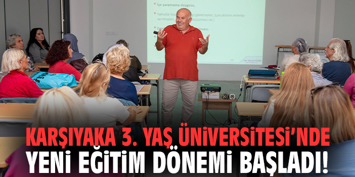 Karşıyaka 3. Yaş Üniversitesi’nde Yeni Eğitim Dönem Başladı