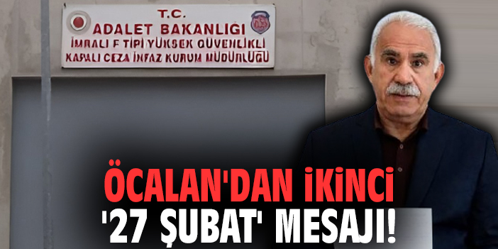 Öcalan'dan ikinci '27 Şubat' mesajı!