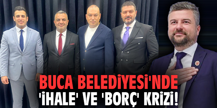 Buca Belediyesi'nde 'ihale' ve 'borç' krizi!