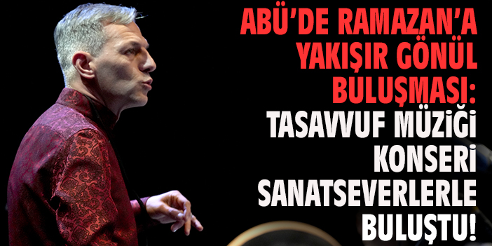 ABÜ’de Ramazan’a Yakışır Gönül Buluşması: Tasavvuf Müziği Konseri Sanatseverlerle Buluştu
