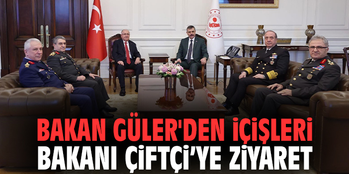 Bakan Güler'den İçişleri Bakanı Çiftçi’ye ziyaret