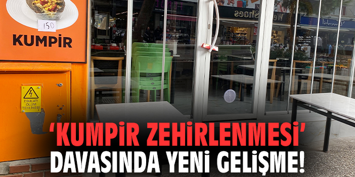 İzmir'deki 'kumpir zehirlenmesi' davasında yeni gelişme!