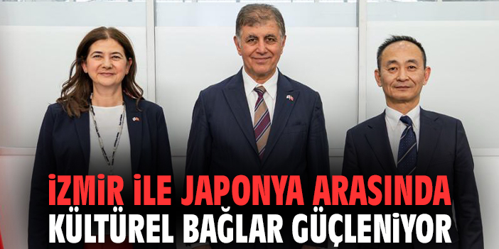 İzmir ile Japonya arasında kültürel bağlar güçleniyor