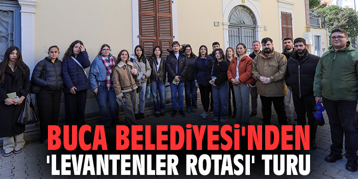 Buca Belediyesi'nden 'Levantenler Rotası' turu