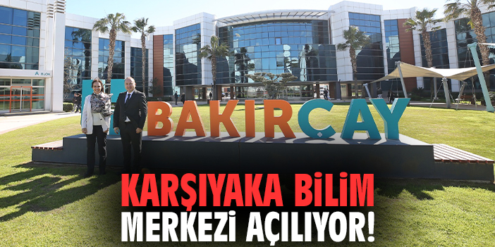 Karşıyaka Bilim Merkezi Açılıyor