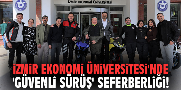İzmir Ekonomi Üniversitesi'nde 'Güvenli Sürüş' Seferberliği