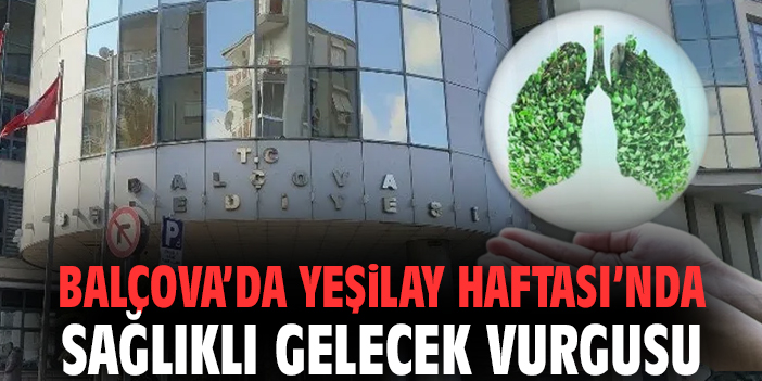 Balçova Belediyesi’nden Yeşilay Haftası’nda Sağlıklı Gelecek Vurgusu