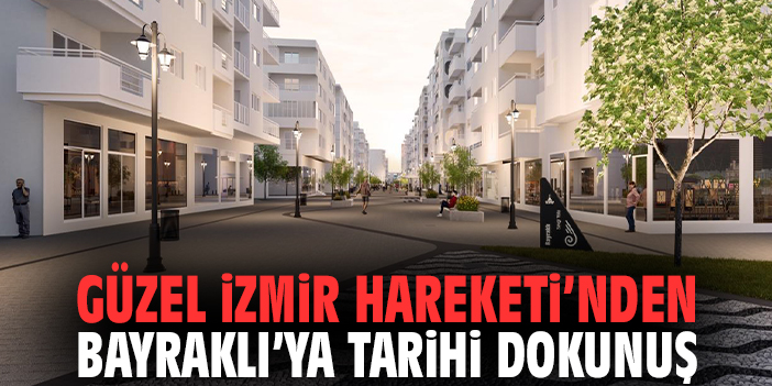 Güzel İzmir Hareketi’nden Bayraklı’ya Tarihi Dokunuş
