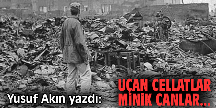 Uçan cellatlar minik canlar...