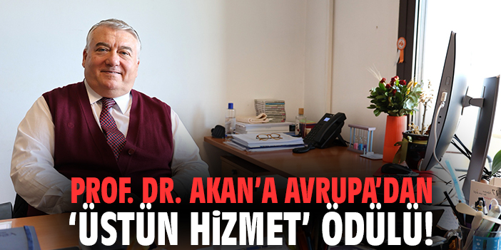Prof. Dr. Akan’a Avrupa’dan 'Üstün Hizmet' Ödülü