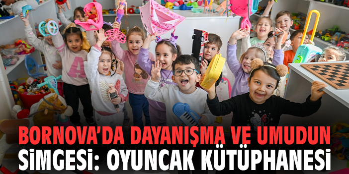 Bornova’da Dayanışma ve Umudun Simgesi: Oyuncak Kütüphanesi