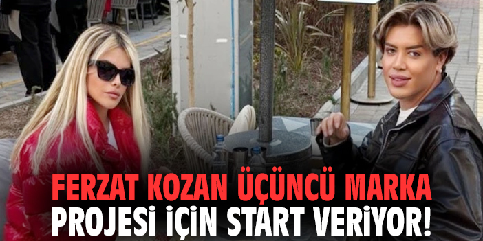Ferzat Kozan üçüncü marka projesi için start veriyor!