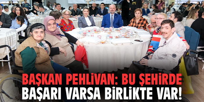Başkan Pehlivan: Bu şehirde başarı varsa birlikte var!