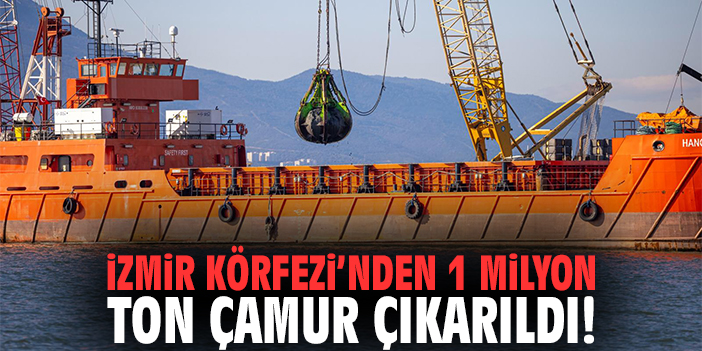 İzmir Körfezi’nden 1 milyon ton çamur çıkarıldı