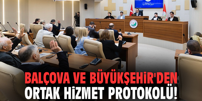 Balçova ve Büyükşehir'den ortak hizmet protokolü!