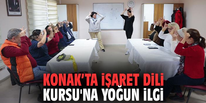 Konak’ta İşaret Dili Kursu'na Yoğun İlgi
