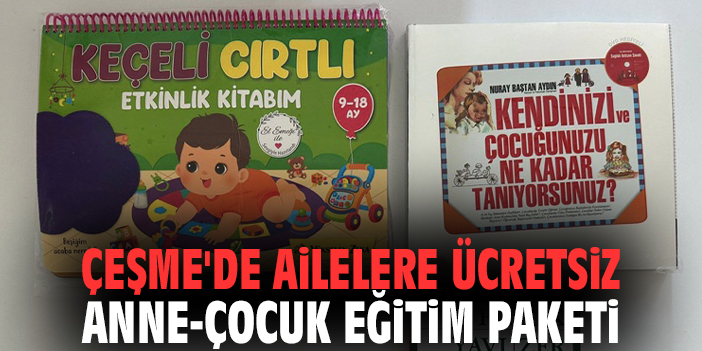Çeşme'de ailelere ücretsiz anne-çocuk eğitim paketi