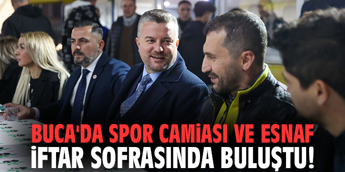 Buca'da Spor Camiası ve Esnaf İftar Sofrasında Buluştu